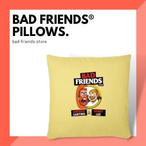 Bad Friends Pillows