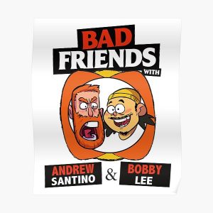 BAD FRIENDS PODCAST - BOBBY LEE - ANDREW SANTINO Poster RB1010 product Offical Bad Friends Merch