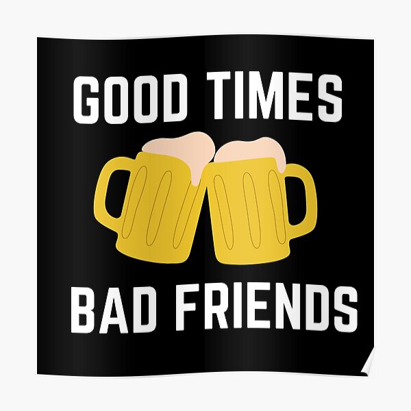 Good Times Bad Friends Retro Mens Boys Poster RB1010 product Offical Bad Friends Merch
