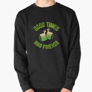 Good Times Bad Friends Quote Mens Boys Pullover Sweatshirt RB1010 product Offical Bad Friends Merch