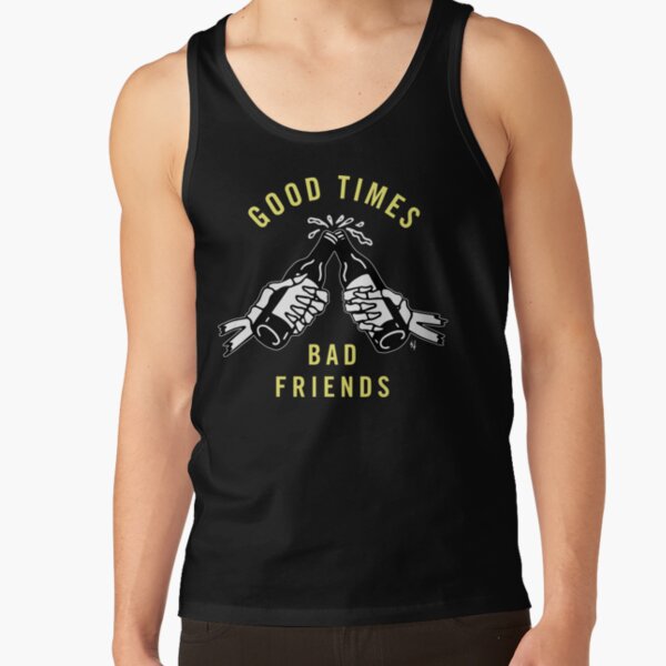 GOOD TIMES BAD FRIENDS Tank Top RB1010 product Offical Bad Friends Merch
