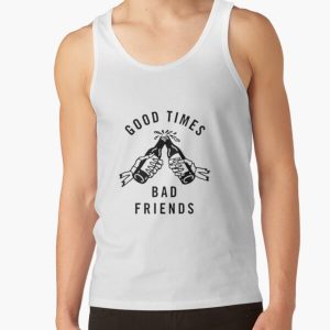 Good times, bad friends Tank Top RB1010 product Offical Bad Friends Merch