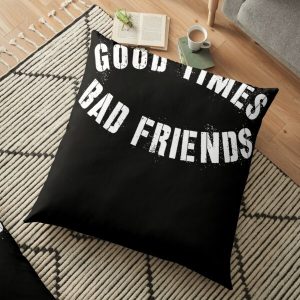 Good Times Bad Friends Shirt Floor Pillow RB1010 product Offical Bad Friends Merch